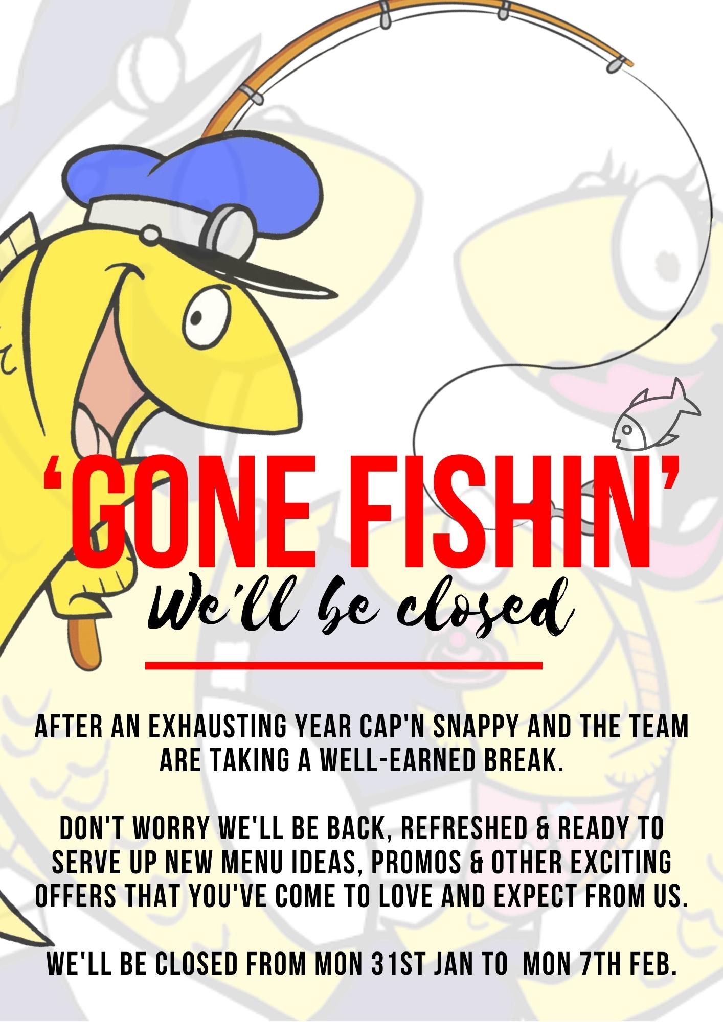 We've gone fishin' - closed from 31st Jan to 7th Feb 1